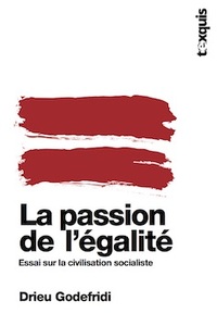 PASSION DE L'EGALITE, (LA) : ESSAI SUR LA CIVILISATION SOCIALISTE