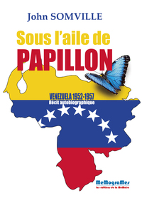 Sous l'Aile de Papillon - Venezuela 1952-1957