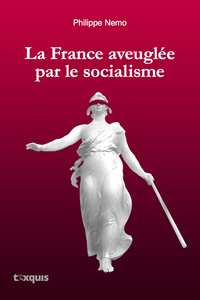 FRANCE AVEUGLEE PAR LE SOCIALISME (LA)