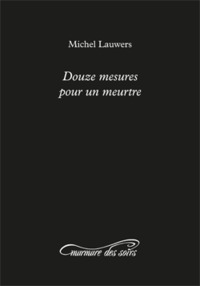 DOUZE MESURES POUR UN MEURTRE