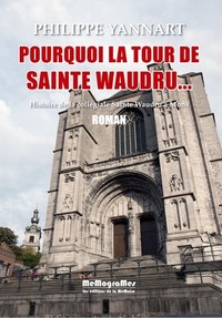 POURQUOI LA TOUR DE SAINTE-WAUDRU (EDITION BROCHEE)