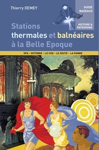 Stations thermales et balnéaires à la Belle Epoque