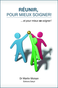 Réunir, pour mieux soigner! ...et pour mieux se soigner!