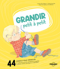 Grandir petit à petit - 44 conseils pour bien s'épanouir - Un guide des activités quotidiennes auxquelles les jeunes enfants participent et s'identifient