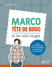Marco Tête-de-bouc et les rails rouges - Guide d'entraînement pour transformer l'opposition en collaboration