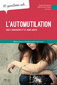 L'automutilation chez l'adolescent et le jeune adulte - 10 questions sur...