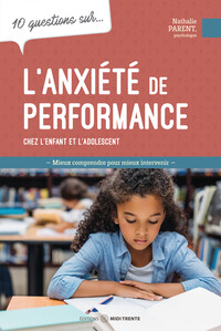 L'anxiété de performance chez l'enfant et l'adolescent - 10 questions sur...