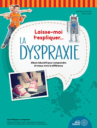 Laisse-moi t'expliquer... La dyspraxie - Album éducatif pour comprendre et mieux vivre la différence