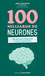 100 milliards de neurones - Le livre qui t'apprend à mieux apprendre !