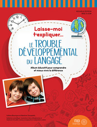 Laisse-moi t'expliquer... Le trouble développemental du langage - Album éducatif pour comprendre et mieux vivre la différence