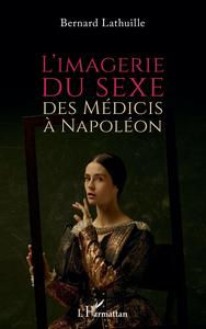 L'imagerie du sexe, des Médicis à Napoléon