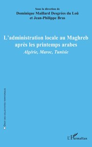 L'administration locale au Maghreb après les printemps arabes