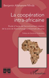 LA COOPERATION INTRA-AFRICAINE - ETUDE A L'AUNE DE L'ACCORD PORTANT CREATION DE LA ZONE DE LIBRE-ECH