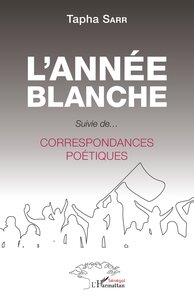 L'ANNEE BLANCHE - SUIVIE DE... CORRESPONDANCES POETIQUES - CORRESPONDANCES POETIQUES