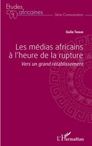 Les médias africains à l'heure de la rupture