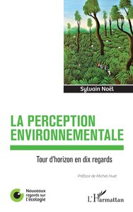 LA PERCEPTION ENVIRONNEMENTALE - TOUR D'HORIZON EN DIX REGARDS