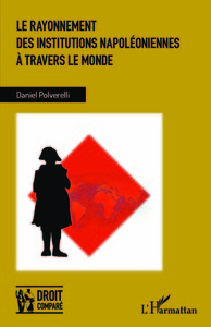 Le rayonnement des institutions napoléoniennes à travers le monde