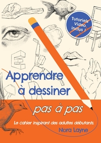 Apprendre à dessiner pas à pas - Cahier inspirant