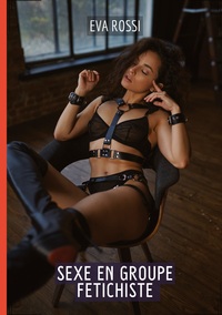 Sexe en Groupe Fetichiste