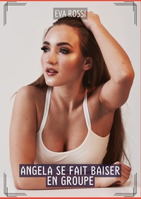 Angela se fait baiser en Groupe