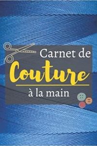 CARNET DE COUTURE A LA MAIN - NOTEBOOK SPECIAL COUTURE A COMPLETER JOURNAL DE BORD POUR NOTER ET PL
