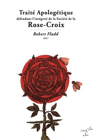 TRAITE APOLOGETIQUE DEFENDANT L'INTEGRITE DE LA SOCIETE DE LA ROSE-CROIX