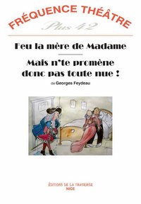 FEU LA MERE DE MADAME - MAIS N'TE PROMENE DONC PAS TOUTE NUE !