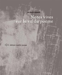 Notes vives sur le vif du poème