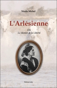 L'ARLESIENNE OU LE CHEMIN DE LA LIBERTE