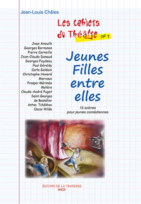 LES CAHIERS DU THEATRE 1 - JEUNES FILLES ENTRE ELLES