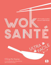 WOK SANTE ULTRA-FACILE - 100 RECETTES SAUTEES SAINES ET DELICIEUSES