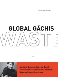 Global gâchis – Révélations sur le scandale mondial du gaspi