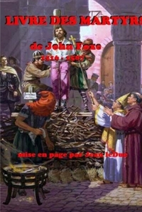 LIVRE DES MARTYRS DE JOHN FOXE