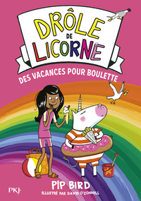 Drôle de licorne - Tome 7 Des vacances pour Boulette