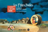 LES P'TITES POULES - CAHIER DE DESSIN ANIME