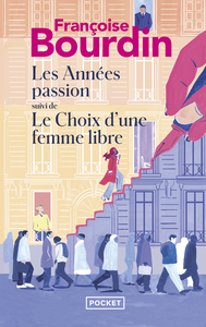 LES ANNEES PASSION, SUIVI DE LE CHOIX D'UNE FEMME LIBRE