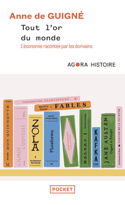 Tout l'or du monde : L'économie racontée par les écrivains