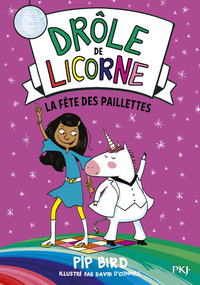 Drôle de licorne - tome 03 La fête des paillettes