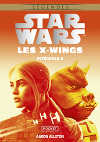 STAR WARS : LES X-WINGS - INTEGRALE 3 (TOMES 5, 6 ET 7) - L'ESCADRON SPECTRE / LE POING D'ACIER / AU