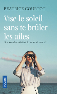 VISE LE SOLEIL SANS TE BRULER LES AILES