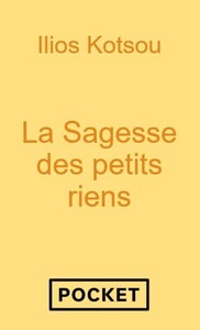 La sagesse des petits riens - Changer de regard pour vivre la magie du quotidien