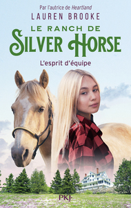 Le Ranch de Silver Horse - tome 3 : L'esprit d'équipe