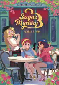 Sugar Mystery - Tome 4 : Pagaille à Paris