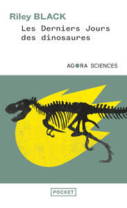 LES DERNIERS JOURS DES DINOSAURES - UN ASTEROIDE, UNE EXTINCTION SPECTACULAIRE, ET LA NAISSANCE DE N