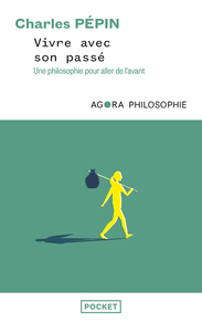 Vivre avec son passé - Une philosophie pour aller de l'avant