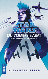 Star Wars - numéro 182 Escadron Alphabet - tome 2 Où l'ombre s'abat