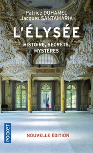 L'Elysée - Histoire, secrets, mystères - Nouvelle édition