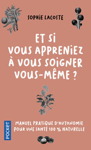 ET SI VOUS APPRENIEZ A VOUS SOIGNER VOUS-MEME ?