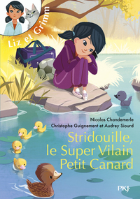 Liz et Grimm - tome 2 Stridouille, le Super vilain petit Canard