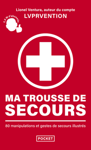 MA TROUSSE DE SECOURS - 80 MANIPULATIONS ET GESTES DE SECOURS ILLUSTRES